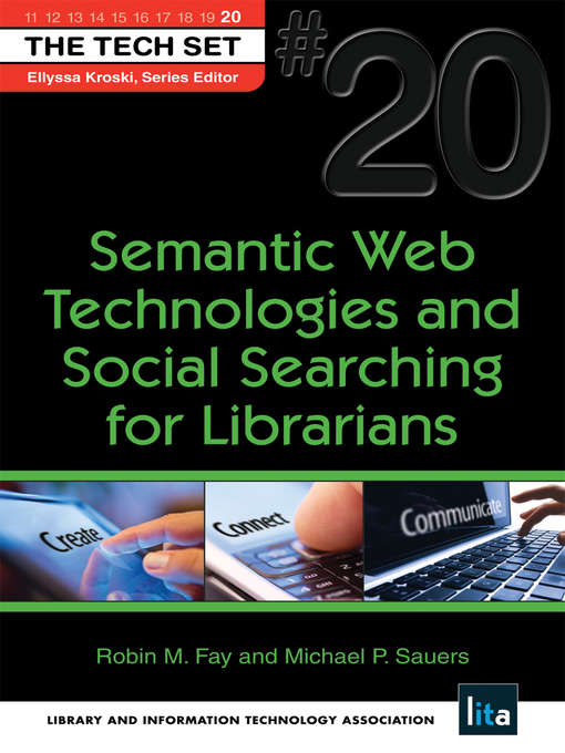 Title details for Semantic Web Technologies and Social Searching for Librarians by Robin M. Fay - Available